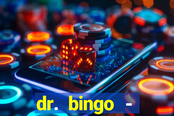 dr. bingo - videobingo   slots