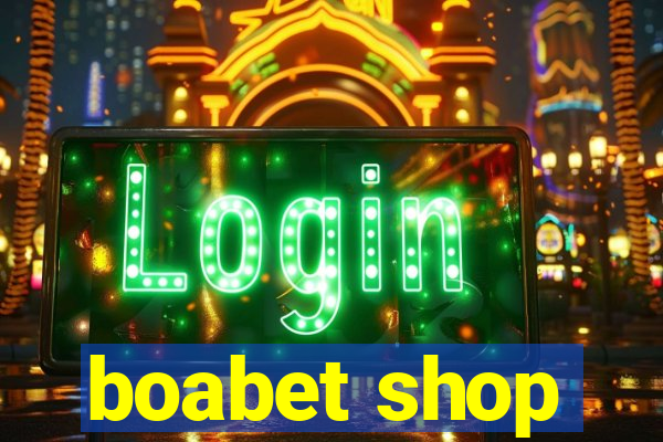 boabet shop