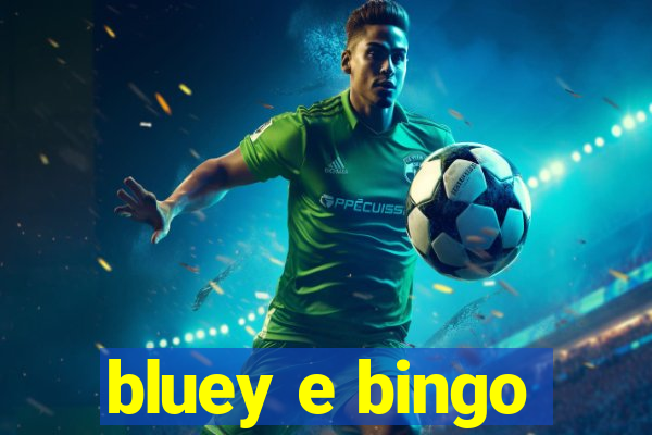 bluey e bingo