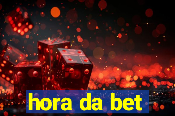 hora da bet