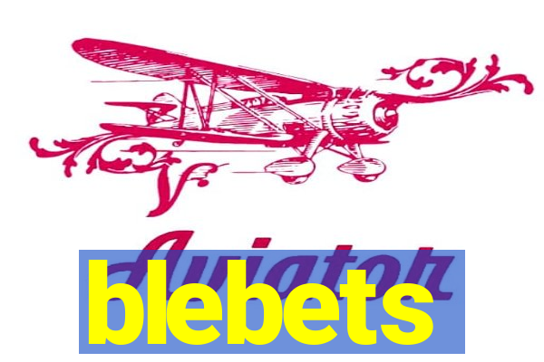 blebets