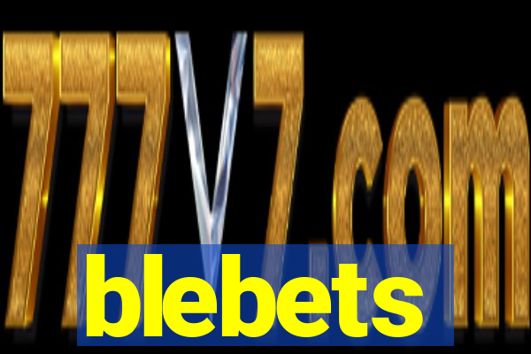 blebets