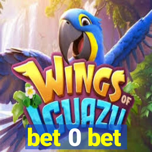 bet 0 bet