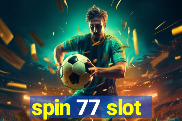 spin 77 slot