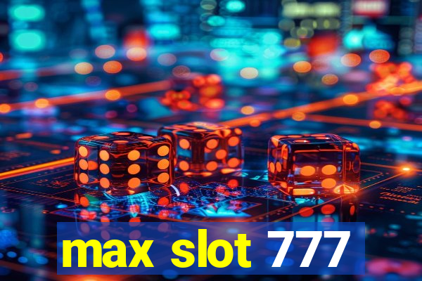 max slot 777