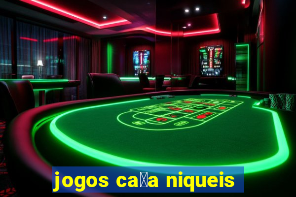 jogos ca莽a niqueis