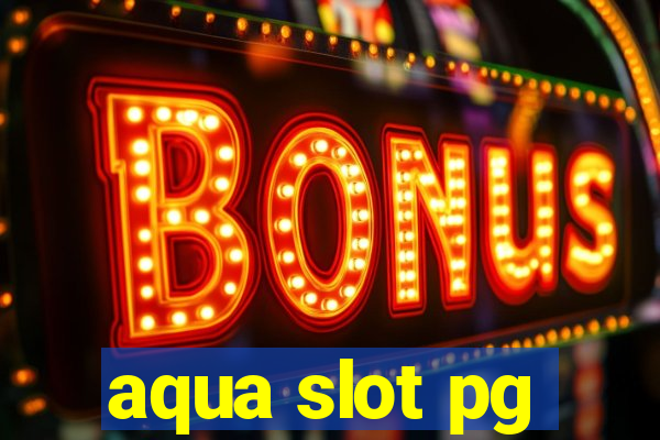 aqua slot pg