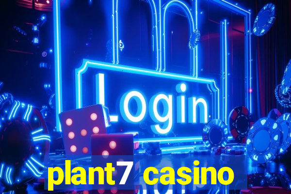 plant7 casino