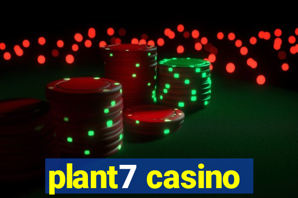 plant7 casino