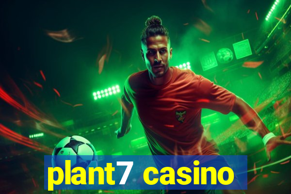 plant7 casino