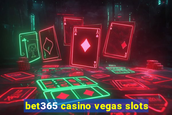 bet365 casino vegas slots