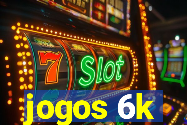 jogos 6k