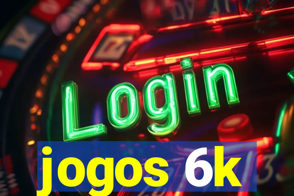 jogos 6k