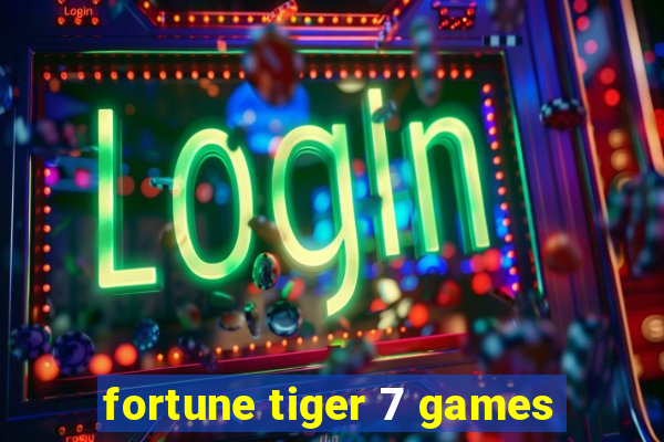 fortune tiger 7 games