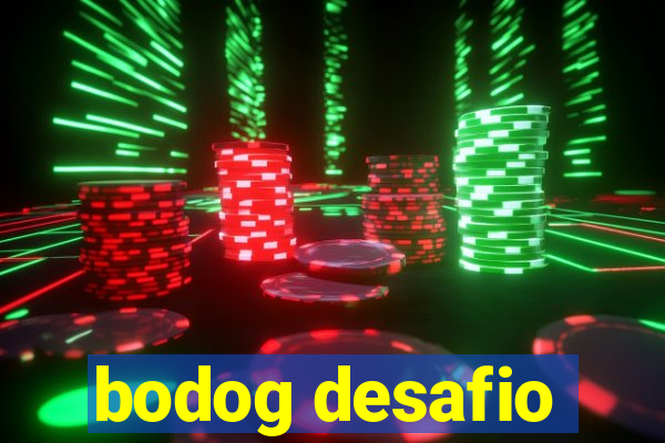 bodog desafio