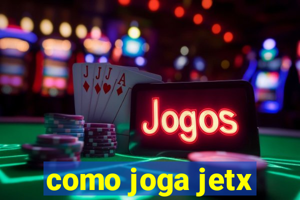 como joga jetx