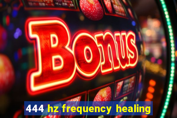 444 hz frequency healing