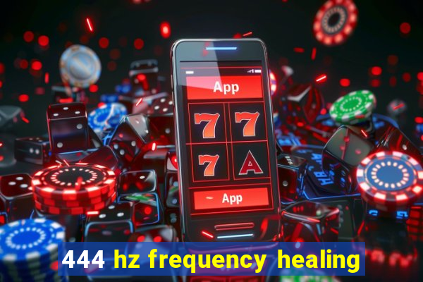 444 hz frequency healing