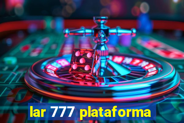 lar 777 plataforma