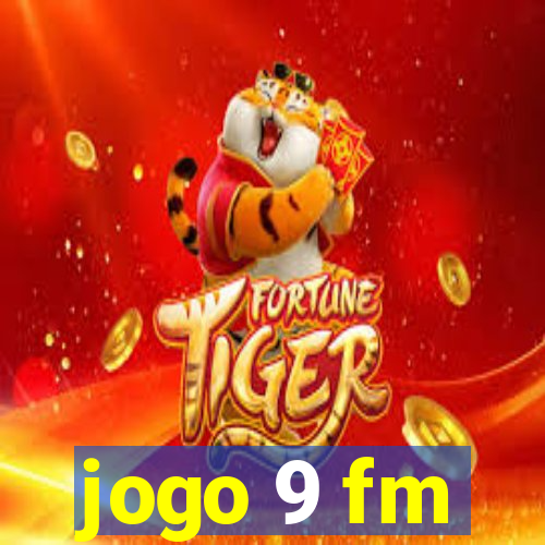 jogo 9 fm