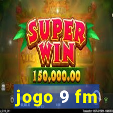 jogo 9 fm