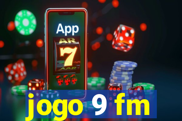 jogo 9 fm