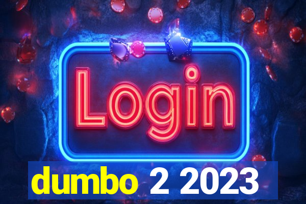 dumbo 2 2023