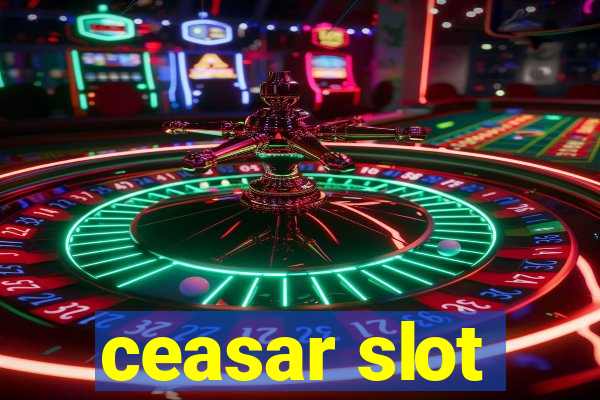 ceasar slot