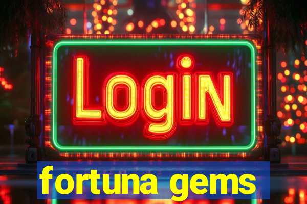 fortuna gems