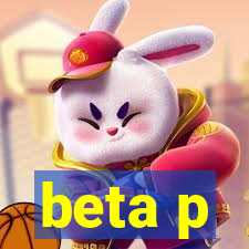 beta p