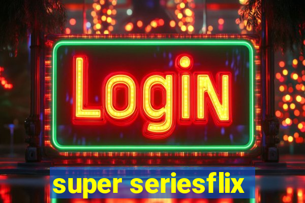 super seriesflix