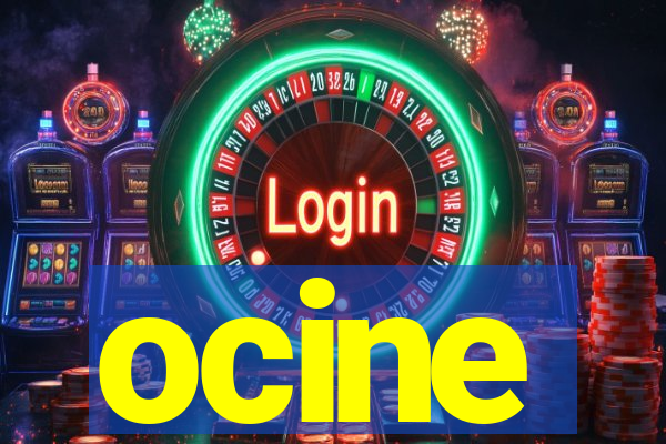 ocine