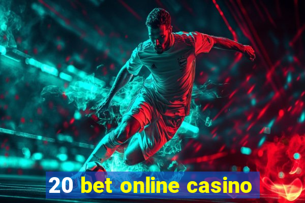 20 bet online casino