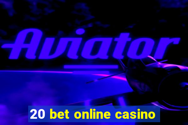 20 bet online casino