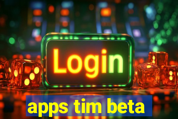 apps tim beta