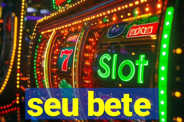 seu bete