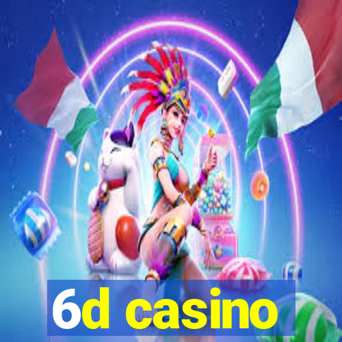 6d casino