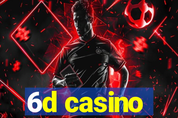 6d casino