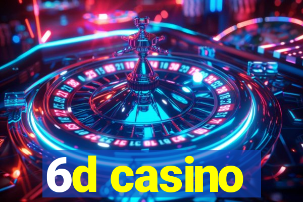 6d casino