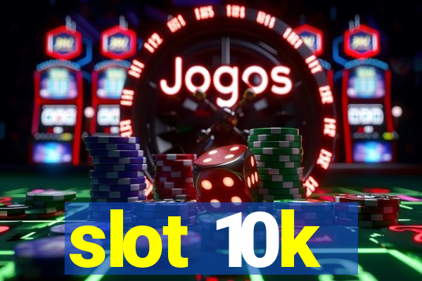 slot 10k