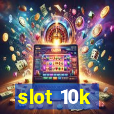 slot 10k