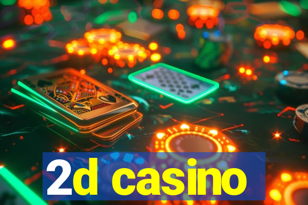 2d casino