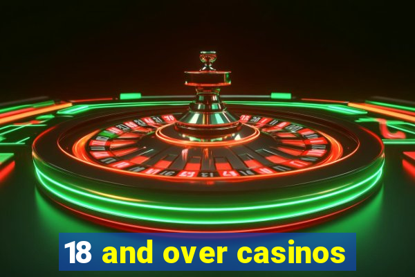 18 and over casinos