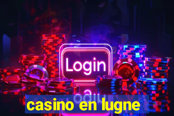 casino en lugne