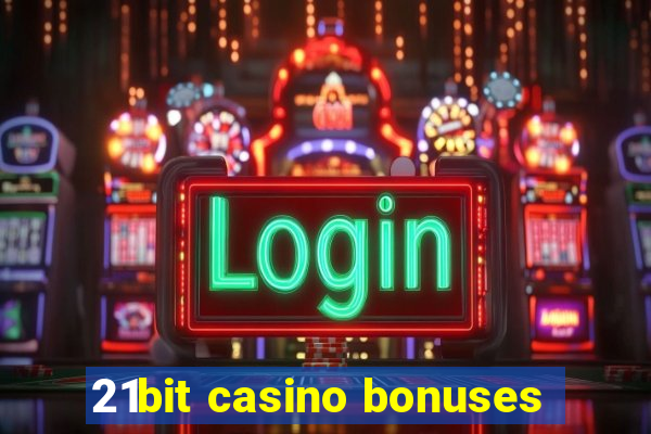 21bit casino bonuses