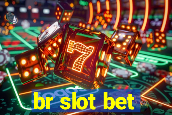 br slot bet