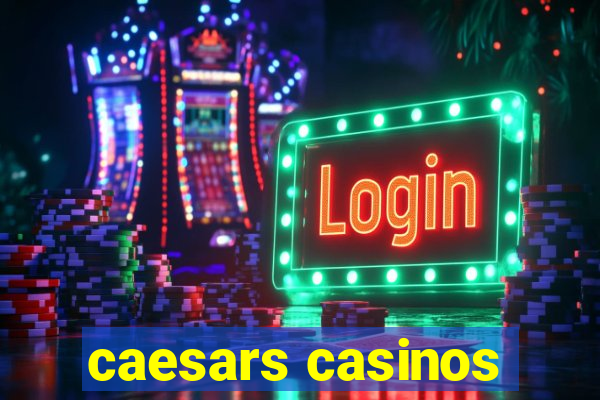 caesars casinos