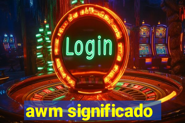 awm significado