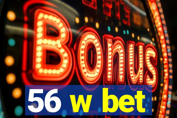 56 w bet