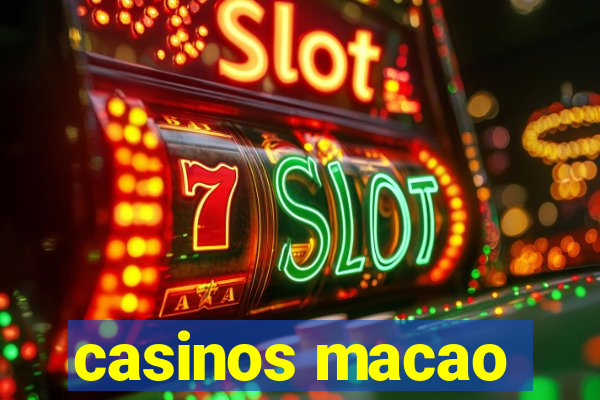 casinos macao